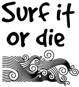 Tatouage message "surf it or die"